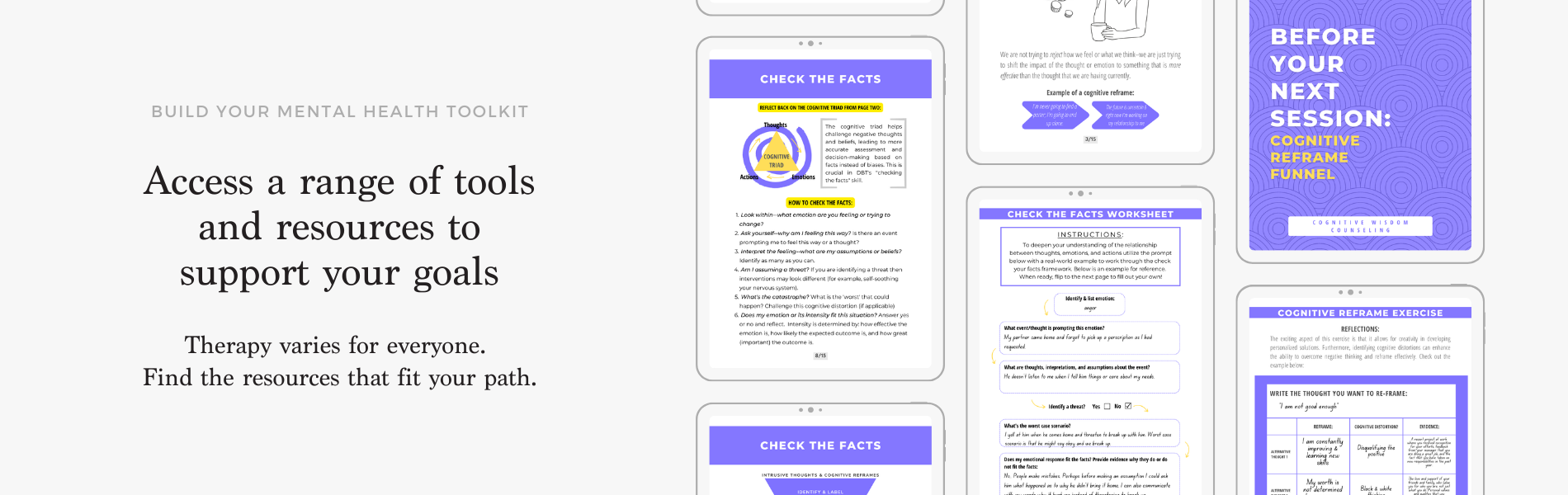 Promotional image highlighting the 'Before Your Next Session: Cognitive Reframe Funnel' guide alongside worksheets and exercises like 'Check the Facts' and 'Cognitive Reframe Exercise.' The text encourages viewers to 'Access a range of tools and resources to support your goals. Therapy varies for everyone. Find the resources that fit your path.' The image promotes resources designed to enhance mental health and therapy practices.