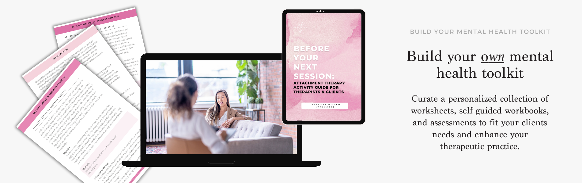 Promotional display featuring pages from the 'Before Your Next Session: Attachment Therapy Activity Guide for Therapists & Clients,' shown on a tablet and alongside worksheets. The image promotes building a personalized mental health toolkit with evidence-based resources for therapists and clients.