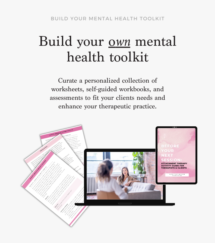 Promotional image encouraging therapists to curate a personalized collection of worksheets, self-guided workbooks, and assessments to fit their clients' needs and enhance their therapeutic practice. The image includes worksheets from the 'Before Your Next Session: Attachment Therapy Activity Guide for Therapists & Clients,' along with a laptop displaying a therapy session and a tablet featuring the guide's cover.